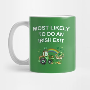 Most Likely To Do An Irish Exit Mug